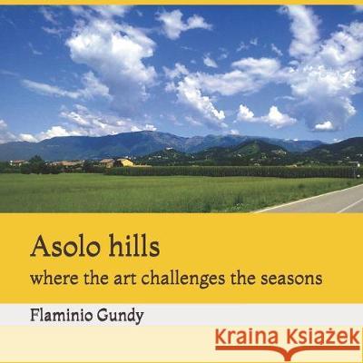 Asolo hills: where the art challenges the seasons Flaminio Gundy 9781691658428 Independently Published - książka