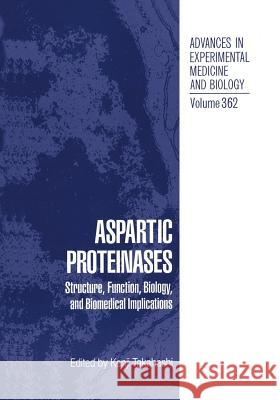 Aspartic Proteinases: Structure, Function, Biology, and Biomedical Implications Takahashi, Kenji 9781461357612 Springer - książka