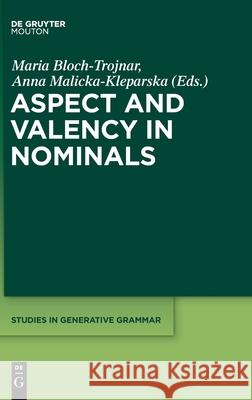 Aspect and Valency in Nominals Maria Bloch-Trojnar Anna Malicka-Kleparska 9781501514586 Walter de Gruyter - książka