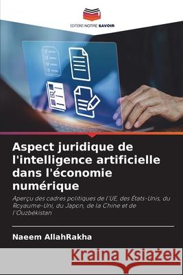 Aspect juridique de l'intelligence artificielle dans l'?conomie num?rique Naeem Allahrakha 9786207620692 Editions Notre Savoir - książka