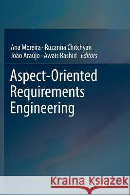 Aspect-Oriented Requirements Engineering Ana Moreira Ruzanna Chitchyan Joao Araujo 9783662521533 Springer - książka