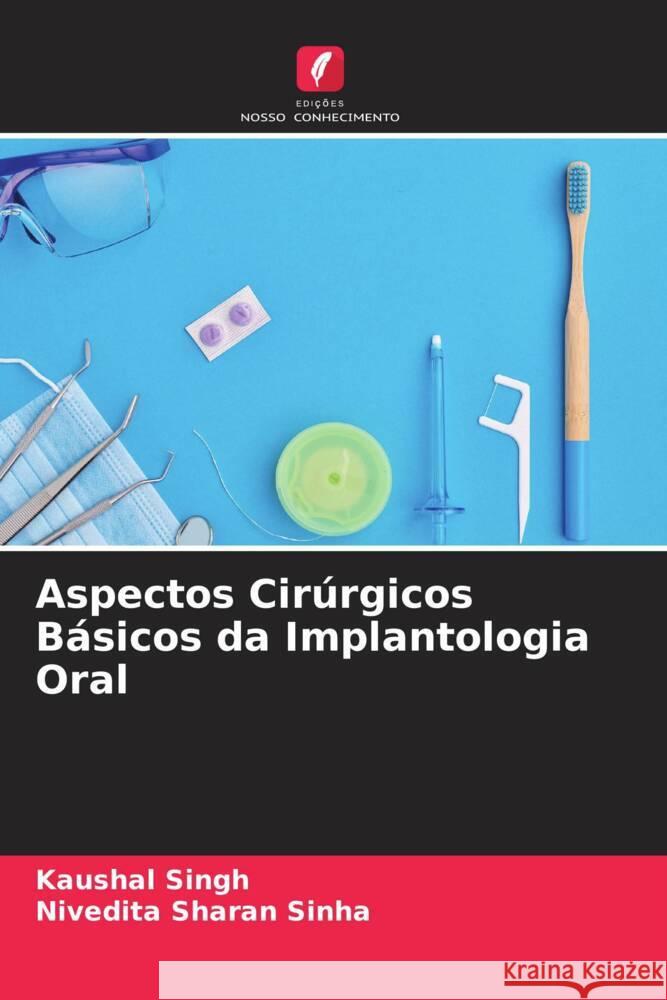 Aspectos Cirúrgicos Básicos da Implantologia Oral Singh, Kaushal, Sinha, Nivedita Sharan 9786204901534 Edições Nosso Conhecimento - książka