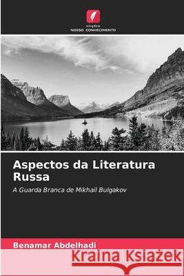 Aspectos da Literatura Russa Abdelhadi, Benamar 9786200377302 Edições Nosso Conhecimento - książka