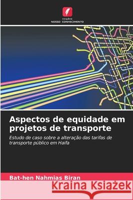 Aspectos de equidade em projetos de transporte Nahmias Biran, Bat-hen 9786209658662 Edições Nosso Conhecimento - książka