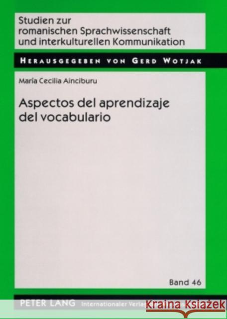 Aspectos del Aprendizaje del Vocabulario: Tipo de Palabra, Método, Contexto Y Grado de Competencia En Las Lenguas Afines Wotjak, Gerd 9783631577578 Peter Lang Gmbh, Internationaler Verlag Der W - książka