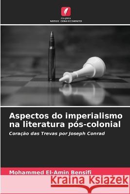 Aspectos do imperialismo na literatura pós-colonial Mohammed El-Amin Bensifi 9786205274453 Edicoes Nosso Conhecimento - książka