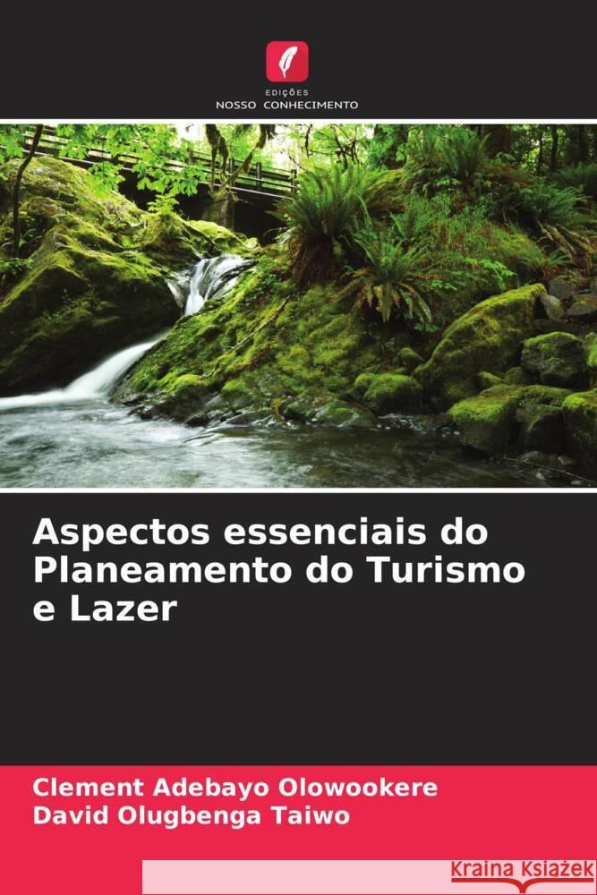 Aspectos essenciais do Planeamento do Turismo e Lazer Olowookere, Clement Adebayo, Taiwo, David Olugbenga 9786204609720 Edições Nosso Conhecimento - książka