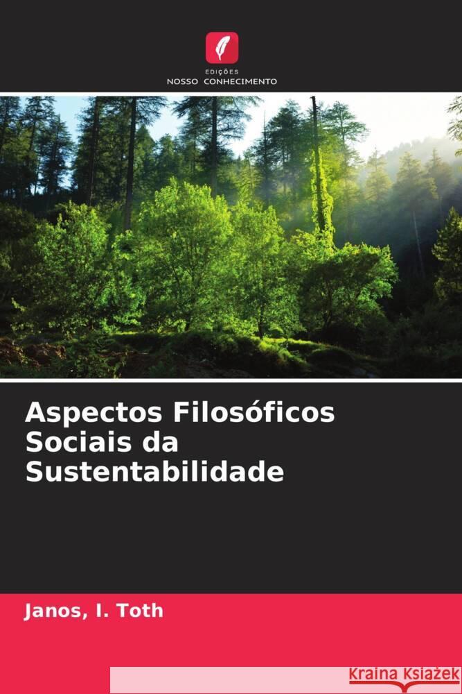 Aspectos Filosóficos Sociais da Sustentabilidade Toth, Janos, I. 9786202769570 Edições Nosso Conhecimento - książka