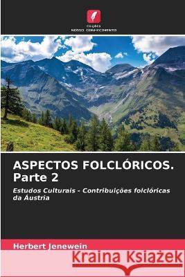 ASPECTOS FOLCLÓRICOS. Parte 2 Herbert Jenewein 9786205258934 Edicoes Nosso Conhecimento - książka