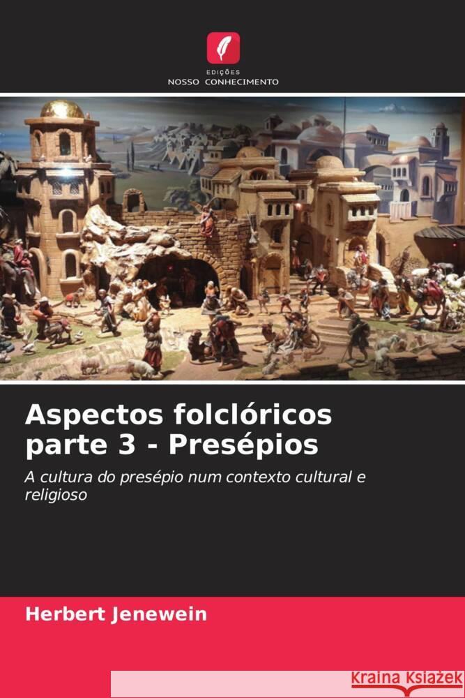 Aspectos folclóricos parte 3 - Presépios Jenewein, Herbert 9786208622657 Edições Nosso Conhecimento - książka