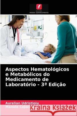 Aspectos Hematológicos e Metabólicos do Medicamento de Laboratório - 3ª Edição Udristioiu, Aurelian, Cojocaru, Manole 9786203279856 Edições Nosso Conhecimento - książka