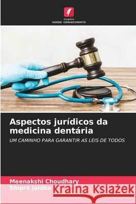 Aspectos jur?dicos da medicina dent?ria Meenakshi Choudhary Shipra Jaidka 9786207594849 Edicoes Nosso Conhecimento - książka