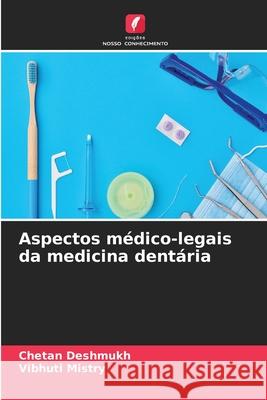 Aspectos m?dico-legais da medicina dent?ria Chetan Deshmukh Vibhuti Mistry 9786207544226 Edicoes Nosso Conhecimento - książka