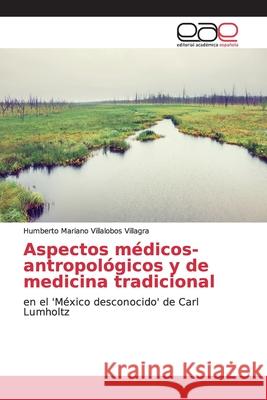 Aspectos médicos-antropológicos y de medicina tradicional Villalobos Villagra, Humberto Mariano 9786139044092 Editorial Académica Española - książka