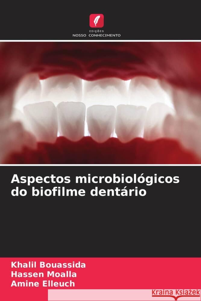 Aspectos microbiológicos do biofilme dentário Bouassida, Khalil, Moalla, Hassen, Elleuch, Amine 9786206642169 Edições Nosso Conhecimento - książka