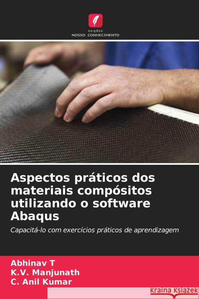 Aspectos pr?ticos dos materiais comp?sitos utilizando o software Abaqus Abhinav T K. V. Manjunath C. Ani 9786207354474 Edicoes Nosso Conhecimento - książka
