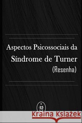 Aspectos Psicossociais Da Síndrome De Turner (Resenha) Deminco, Marcus 9781089372325 Independently Published - książka