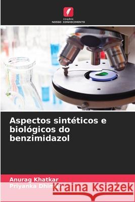 Aspectos sintéticos e biológicos do benzimidazol Khatkar, Anurag, Dhiman, Priyanka 9786209322297 Edições Nosso Conhecimento - książka