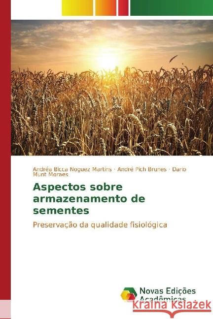 Aspectos sobre armazenamento de sementes : Preservação da qualidade fisiológica Bicca Noguez Martins, Andréa; Pich Brunes, André; Munt Moraes, Dario 9783330769977 Novas Edicioes Academicas - książka