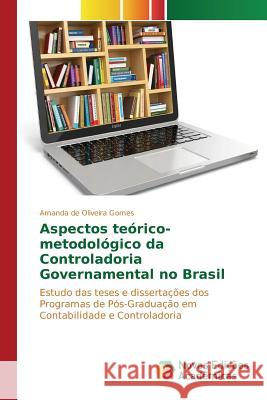 Aspectos teórico-metodológico da Controladoria Governamental no Brasil de Oliveira Gomes Amanda 9786130157715 Novas Edicoes Academicas - książka