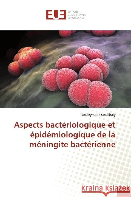 Aspects bactériologique et épidémiologique de la méningite bactérienne Coulibaly, Souleymane 9786202272131 Éditions universitaires européennes - książka