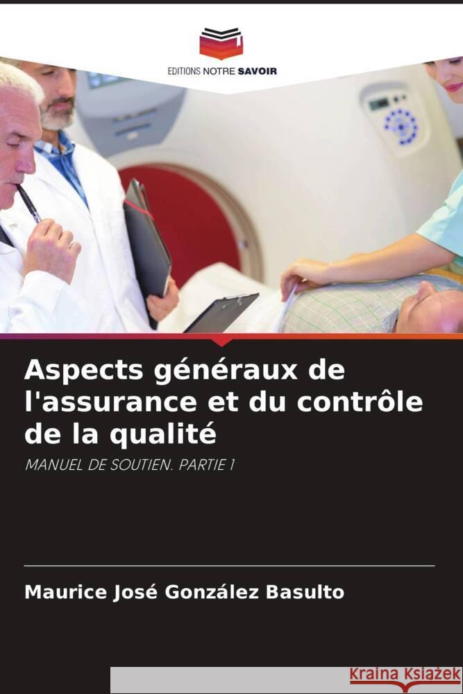 Aspects généraux de l'assurance et du contrôle de la qualité González Basulto, Maurice José 9786206327776 Editions Notre Savoir - książka