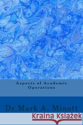 Aspects of Academic Operations Dr Mark a. Minott 9781976411533 Createspace Independent Publishing Platform - książka
