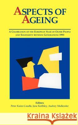 Aspects of Ageing: A Celebration of the European Year of Older People and Solidarity between Generations 1993 Kaim-Caudle, P. 9781871177572 Whiting & Birch Ltd - książka