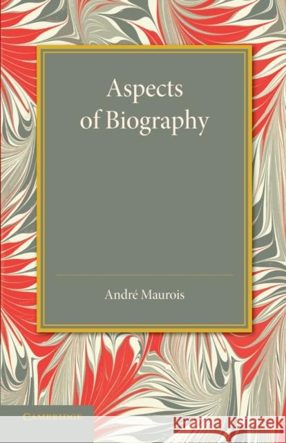 Aspects of Biography Andre Maurois S. C. Roberts 9781107437586 Cambridge University Press - książka