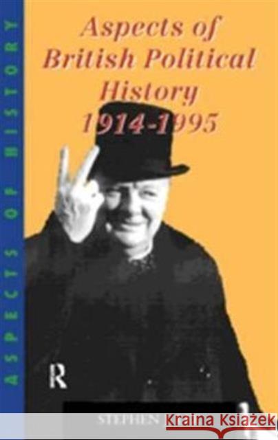 Aspects of British Political History 1914-1995 Stephen J. Lee 9780415131025 Routledge - książka