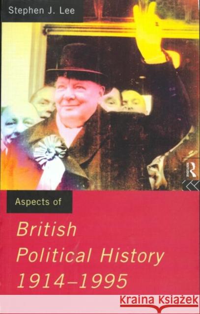 Aspects of British Political History 1914-1995 Stephen J Lee 9780415131032  - książka