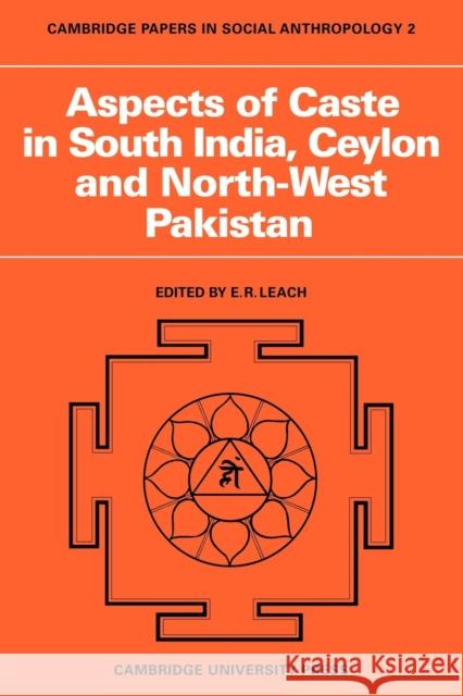 Aspects of Caste in South India, Ceylon and North-West Pakistan Edmund Ronald Leach E. R. Leach E. R. Leach 9780521096645 Cambridge University Press - książka