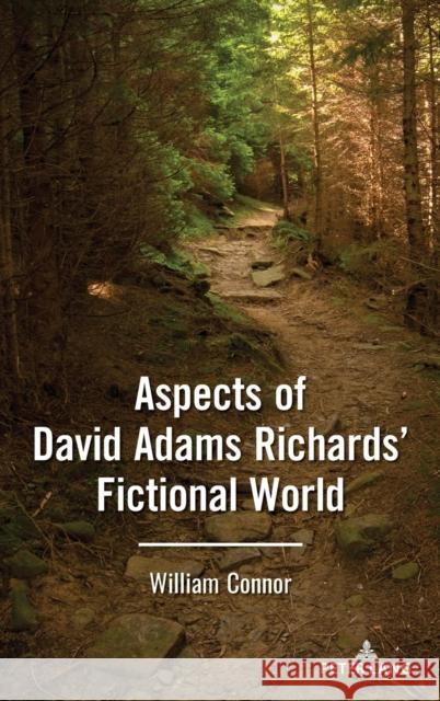 Aspects of David Adams Richards' Fictional World William Connor 9781433190865 Peter Lang Inc., International Academic Publi - książka