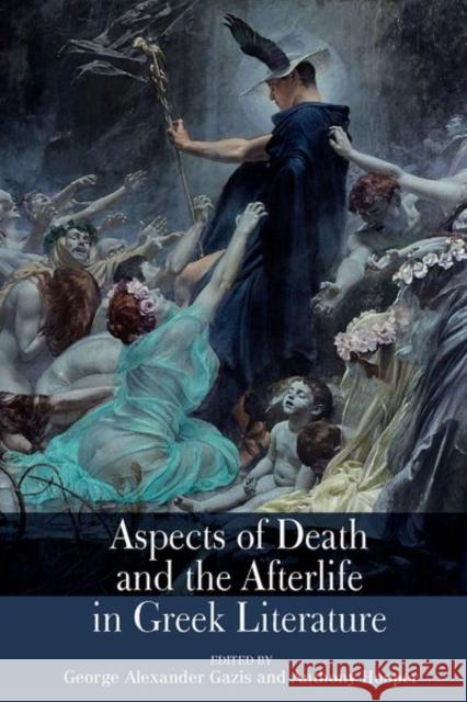 Aspects of Death and the Afterlife in Greek Literature  9781802074802 Liverpool University Press - książka