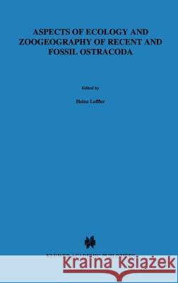 Aspects of Ecology and Zoogeography of Recent and Fossil Ostracoda Heinz Loffler H. Lc6ffler D. Danielopol 9789061935810 Springer - książka