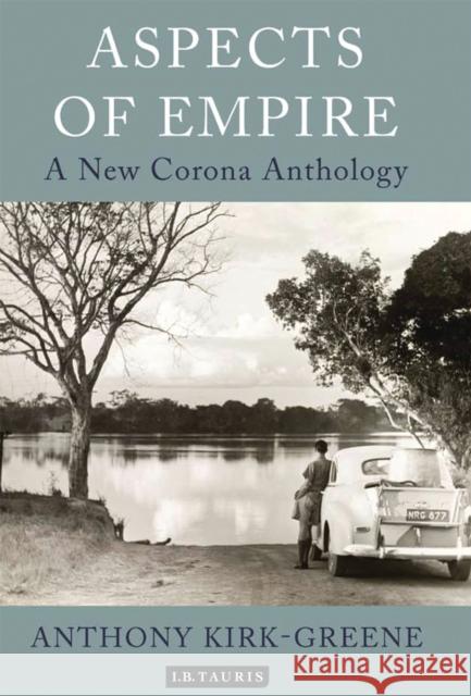 Aspects of Empire : A New Corona Anthology Anthony Kirk-Greene 9781848855144  - książka