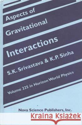 Aspects of Gravitational Interactions S K Srivastava, K P Sinha 9781560725756 Nova Science Publishers Inc - książka