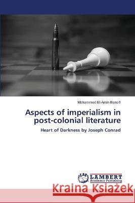 Aspects of imperialism in post-colonial literature Mohammed El-Amin Bensifi 9786204954615 International Book Market Service Ltd - książka