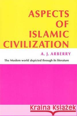 Aspects of Islamic Civilization: As Depicted in the Original Texts A. J. Jarthur John Arberry 9780472061303 University of Michigan Press - książka