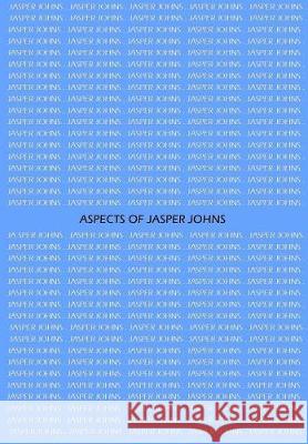 Aspects of Jasper Johns Edward Lucie-Smith 9781908419972 CV Publications - książka