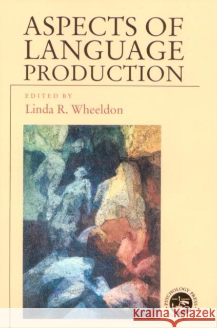 Aspects of Language Production Linda Wheeldon 9780863778834 Psychology Press (UK) - książka