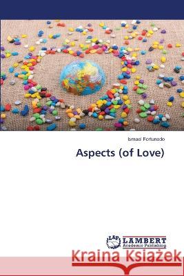 Aspects (of Love) Ismael Fortunado 9786205489765 LAP Lambert Academic Publishing - książka