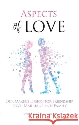 Aspects of Love: Our Maker's design for friendship, love, marriage and family William J. U. Philip 9781527103382 Christian Focus Publications Ltd - książka