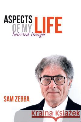 Aspects of My Life: Selected Images Zebba, Sam 9781475974720 iUniverse.com - książka