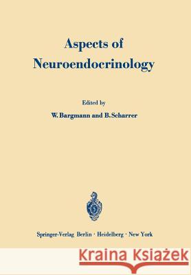 Aspects of Neuroendocrinology: V. International Symposium on Neurosecretion Bargmann, W. 9783642462092 Springer - książka