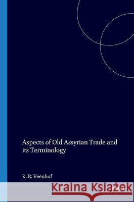 Aspects of Old Assyrian Trade and Its Terminology K. R. Veenhof 9789004034501 Brill Academic Publishers - książka