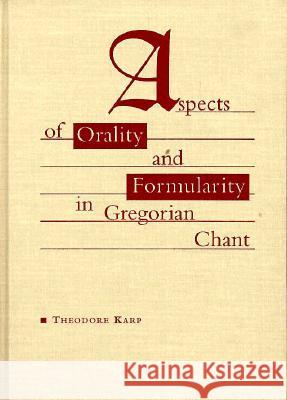 Aspects of Orality and Formularity in Gregorian Chant Theodore Karp 9780810112384 Northwestern University Press - książka