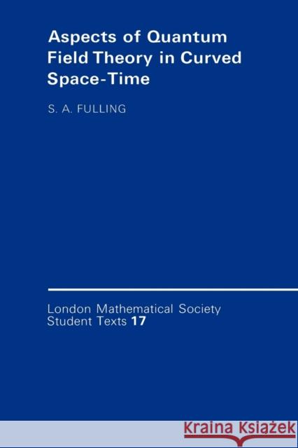 Aspects of Quantum Field Theory in Curved Spacetime Stephen A. Fulling C. M. Series J. W. Bruce 9780521377683 Cambridge University Press - książka