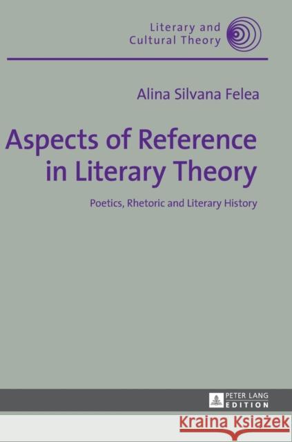 Aspects of Reference in Literary Theory: Poetics, Rhetoric and Literary History Kalaga, Wojciech 9783631729397 Peter Lang AG - książka