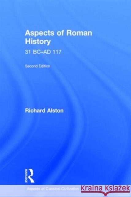 Aspects of Roman History 31 BC-AD 117 Richard Alston   9780415611206 Routledge - książka